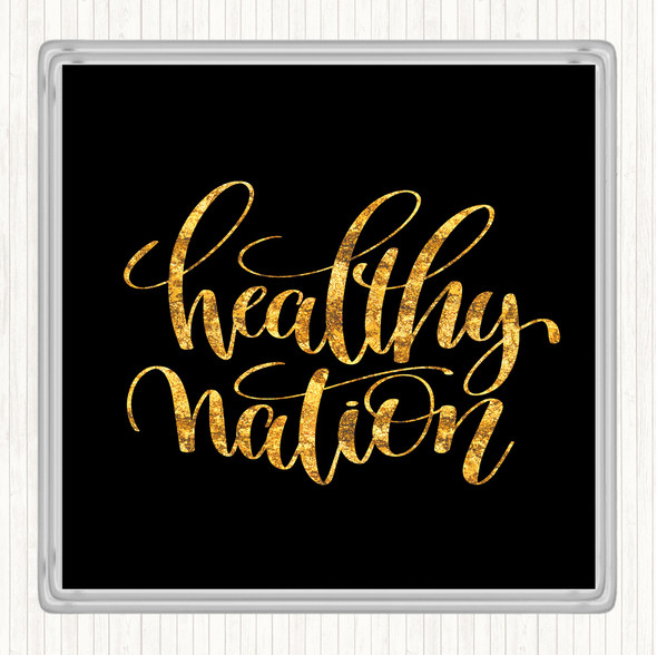 Black Gold Healthy Nation Quote Coaster