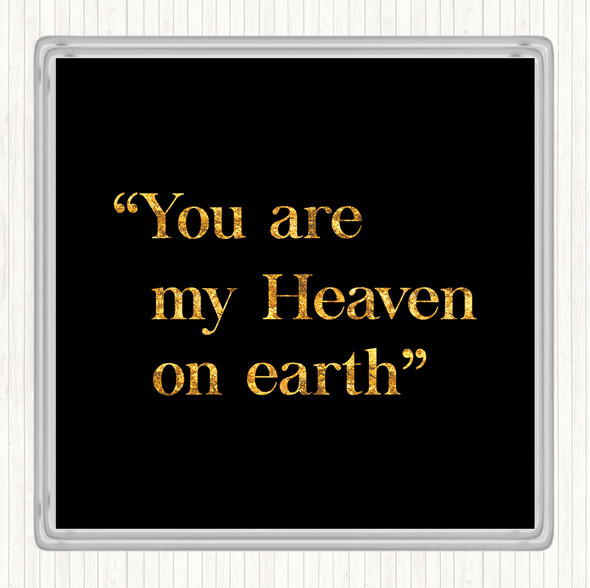 Black Gold Heaven On Earth Quote Coaster