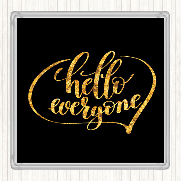 Black Gold Hello Everyone Quote Coaster