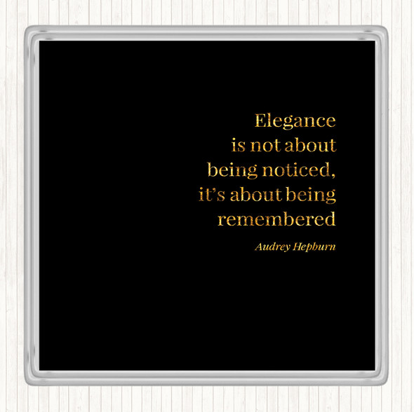 Black Gold Audrey Hepburn Elegance Be Remembered Quote Coaster