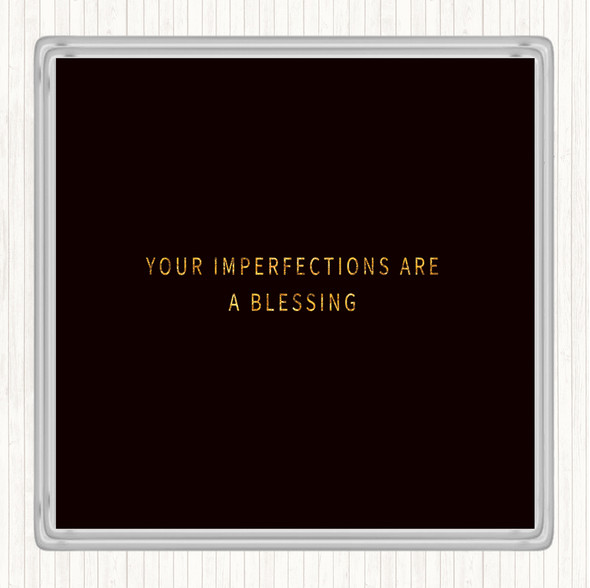 Black Gold Imperfections Are A Blessing Quote Coaster