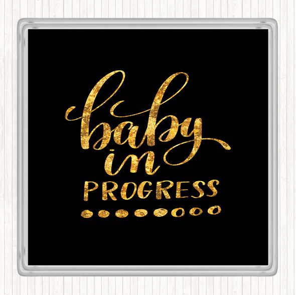 Black Gold Baby In Progress Quote Coaster