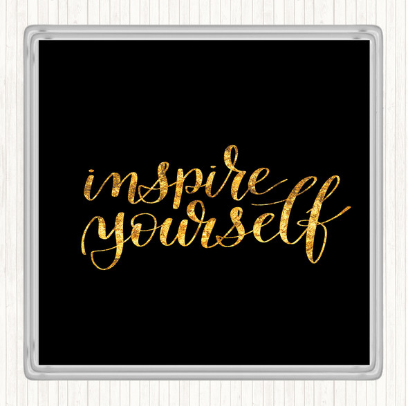 Black Gold Inspire Yourself Quote Coaster Black Gold Inspire Yourself Quote Coaster
