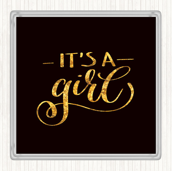 Black Gold Its A Girl Quote Coaster