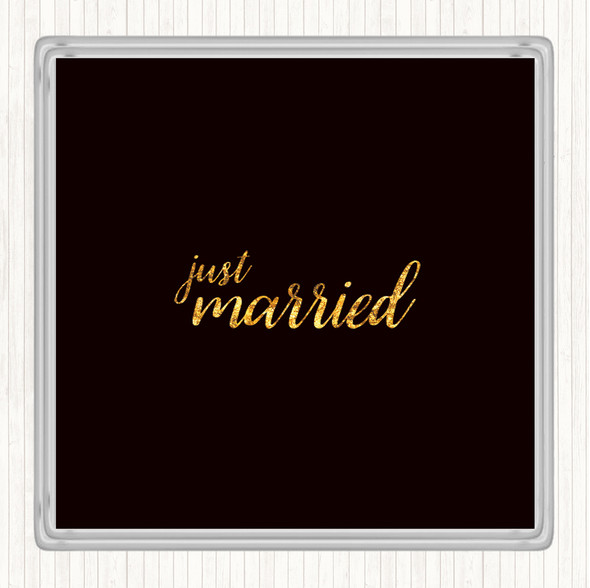Black Gold Just Married Quote Coaster