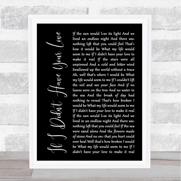 Leonard Cohen If I Didn't Have Your Love Black Script Song Lyric Music Art Print