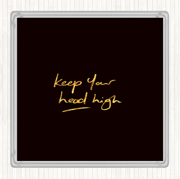 Black Gold Keep Head High Quote Coaster