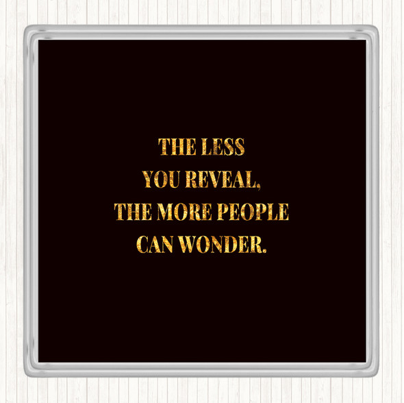 Black Gold Less You Reveal Quote Coaster