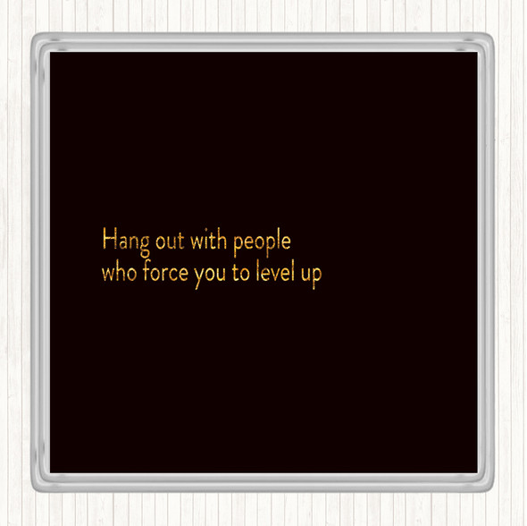 Black Gold Level Up Quote Coaster