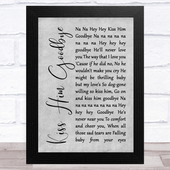 The Nylons Kiss Him Goodbye Grey Rustic Script Song Lyric Music Art Print