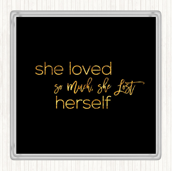 Black Gold Lost Herself Quote Coaster