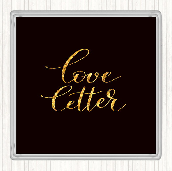 Black Gold Love Letter Quote Coaster