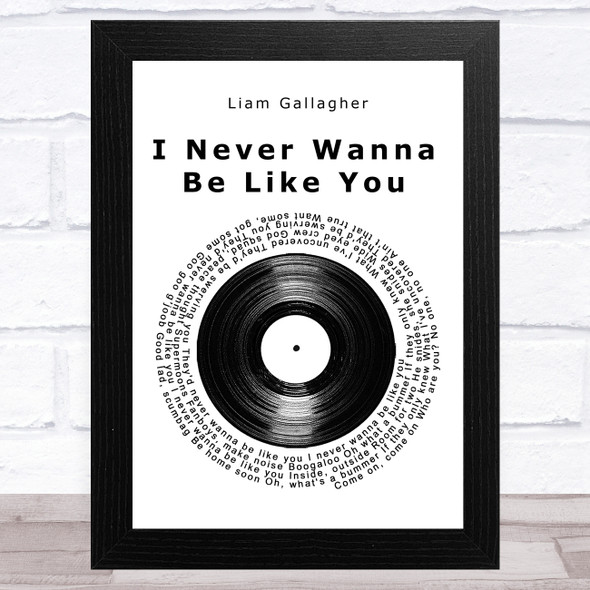 Liam Gallagher I Never Wanna Be Like You Vinyl Record Song Lyric Music Art Print