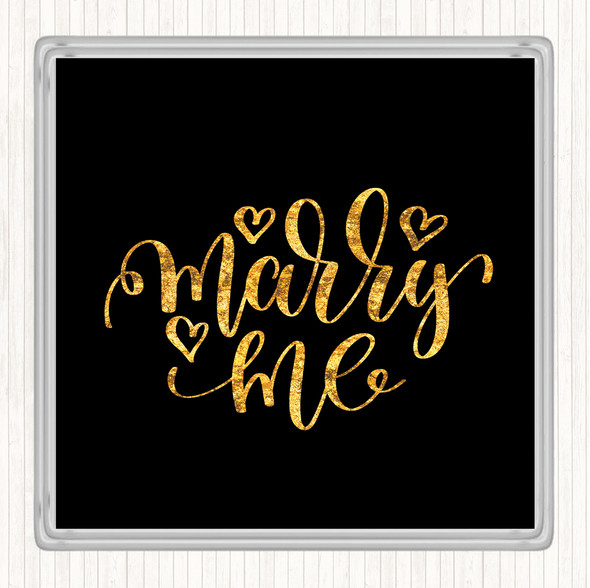 Black Gold Marry Me Quote Coaster