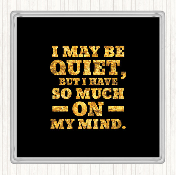 Black Gold May Be Quiet Quote Coaster