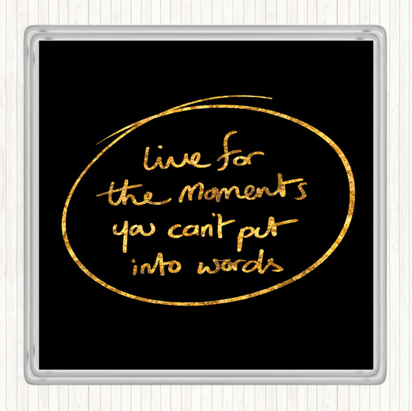 Black Gold Moments No Words Quote Coaster