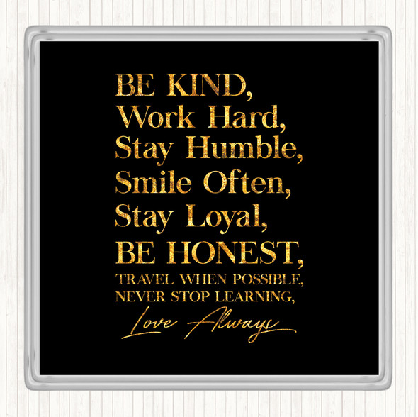 Black Gold Be Kind Work Hard Quote Coaster