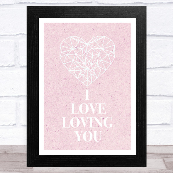 I Love Loving You Geometric Pink Home Wall Art Print