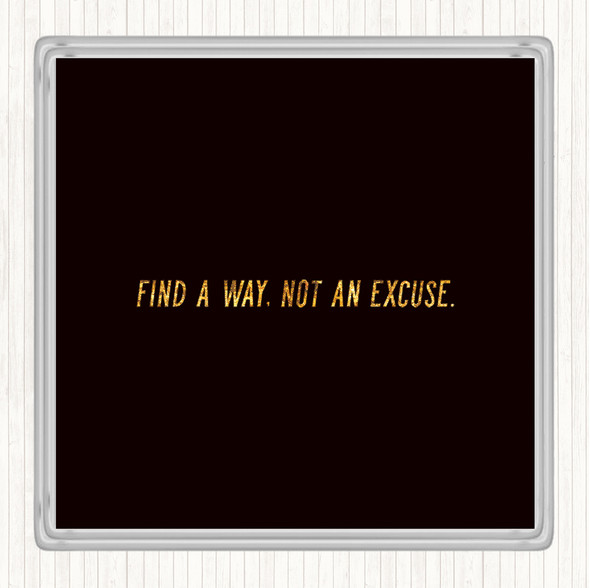 Black Gold Not An Excuse Quote Coaster