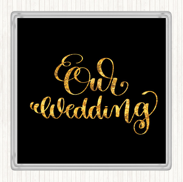 Black Gold Our Wedding Quote Coaster