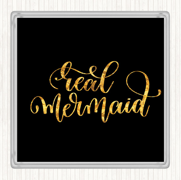 Black Gold Real Mermaid Quote Coaster