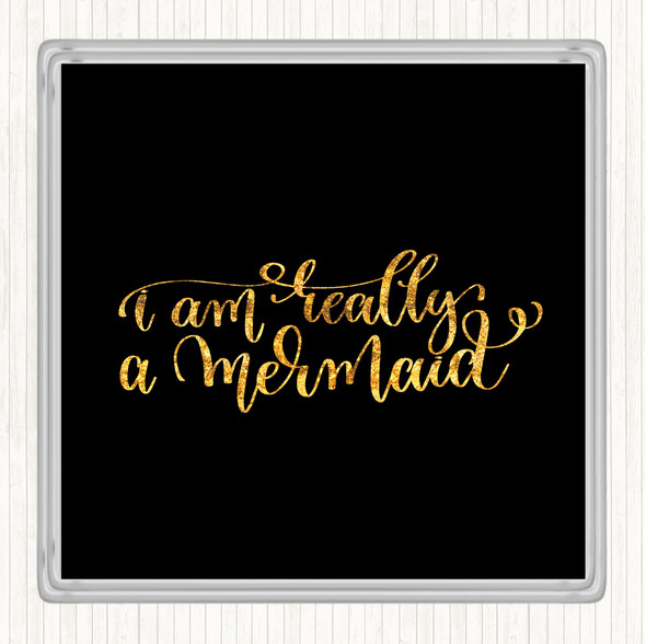 Black Gold Really A Mermaid Quote Coaster