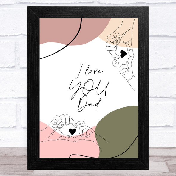 Heart Shape Hands I Love You Dad Dad Father's Day Gift Wall Art Print