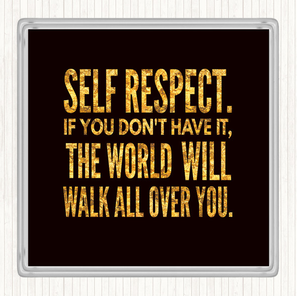 Black Gold Self Respect Quote Coaster