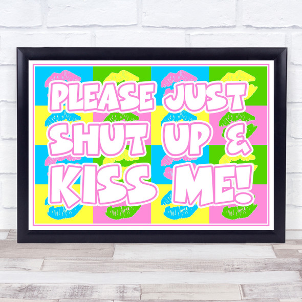 Please Just Shut Up & Kiss Me Pop Art Wall Art Print