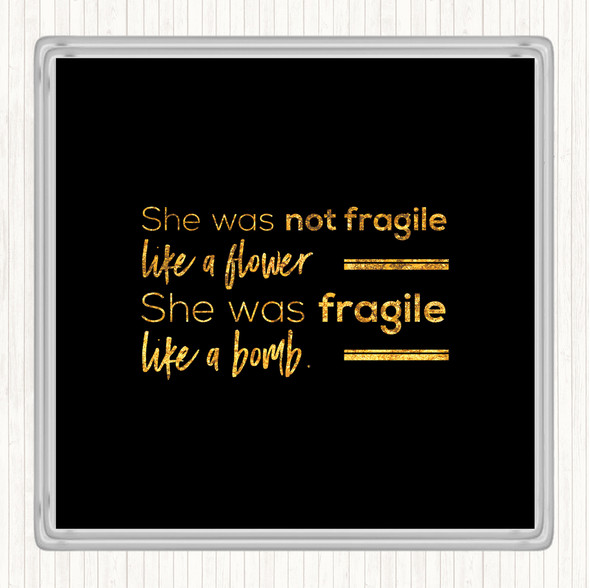 Black Gold She Was Not Fragile Quote Coaster