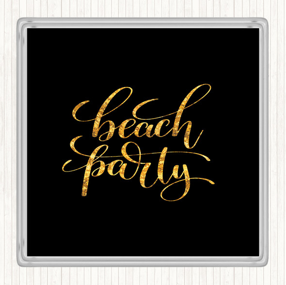 Black Gold Beach Party Quote Coaster