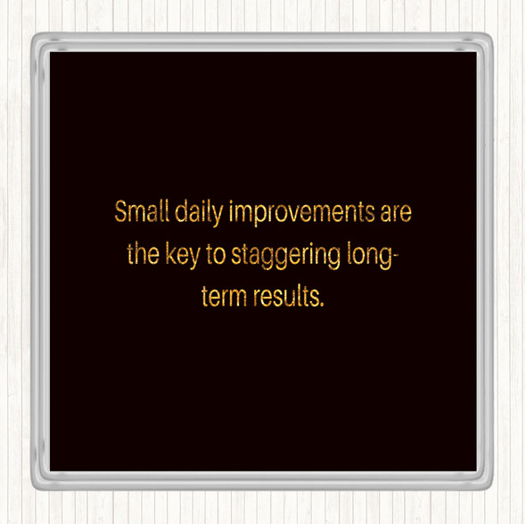 Black Gold Small Daily Improvements Quote Coaster