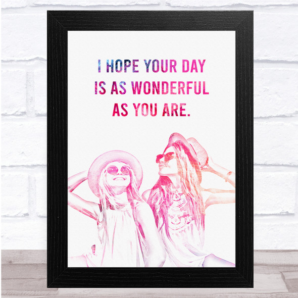 I Hope Your Day Is As Wonderful As You Are Quote Watercolour Pink Wall Art Print