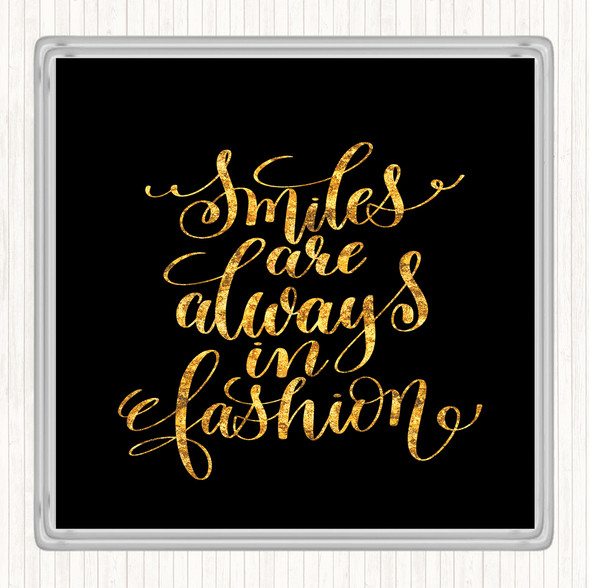 Black Gold Smiles Are Always In Fashion Quote Coaster