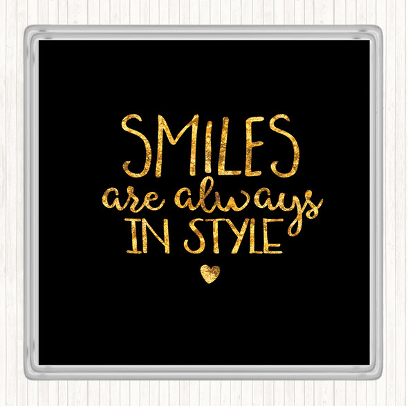 Black Gold Smiles Are Always In Style Quote Coaster