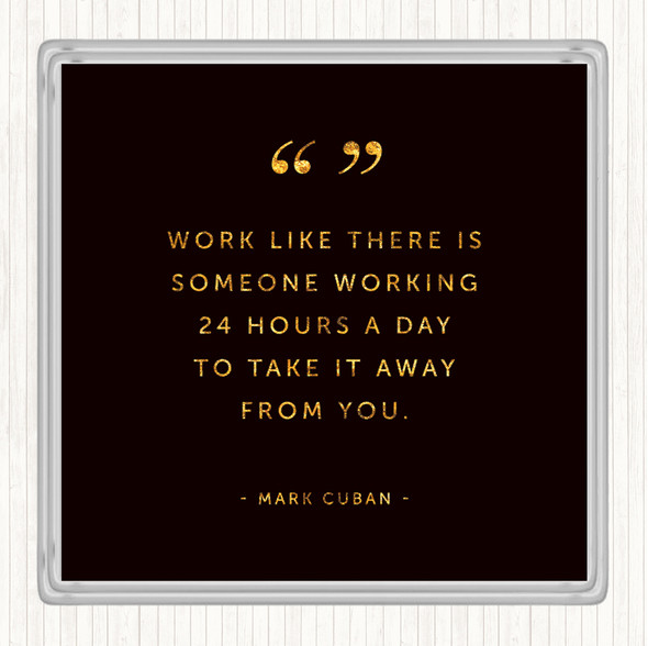 Black Gold Someone Working Quote Coaster