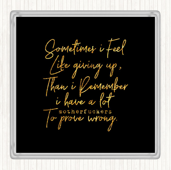 Black Gold Sometimes I Feel Quote Coaster