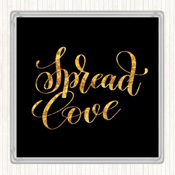 Black Gold Spread Love Quote Coaster