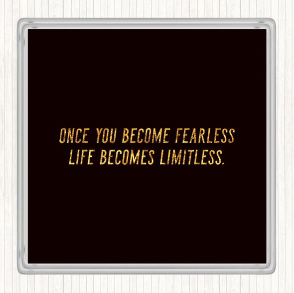 Black Gold Become Fearless Quote Coaster