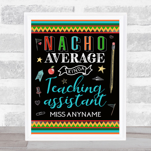 Nacho Average Kinda Teaching Assistant Mexican Style Personalised Wall Art Print
