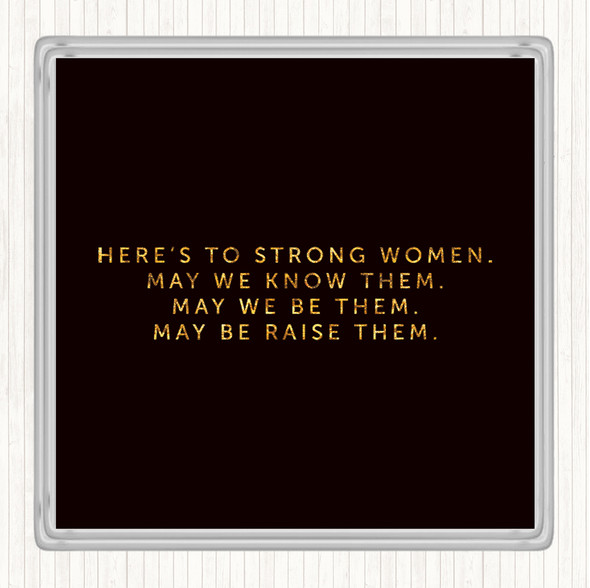 Black Gold Strong Women Quote Coaster