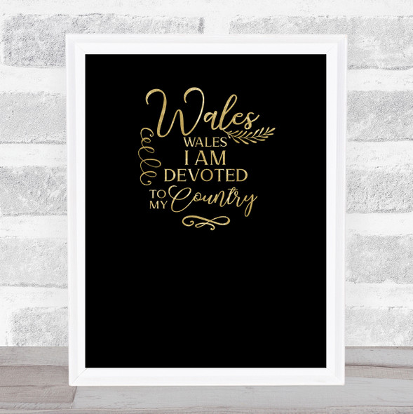 Wales I Am Devoted Quote Gold On Black Wall Art Print