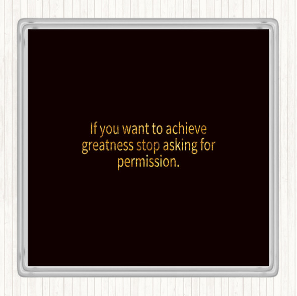 Black Gold Achieve Greatness Quote Coaster