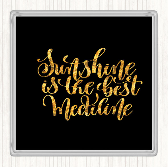 Black Gold Sunshine Medicine Quote Coaster
