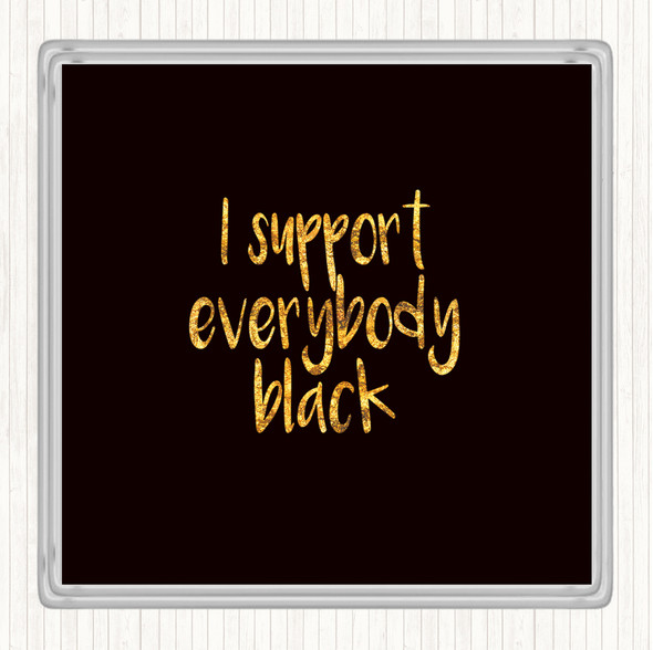 Black Gold Support Black Quote Coaster