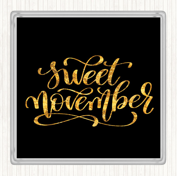 Black Gold Sweet November Quote Coaster