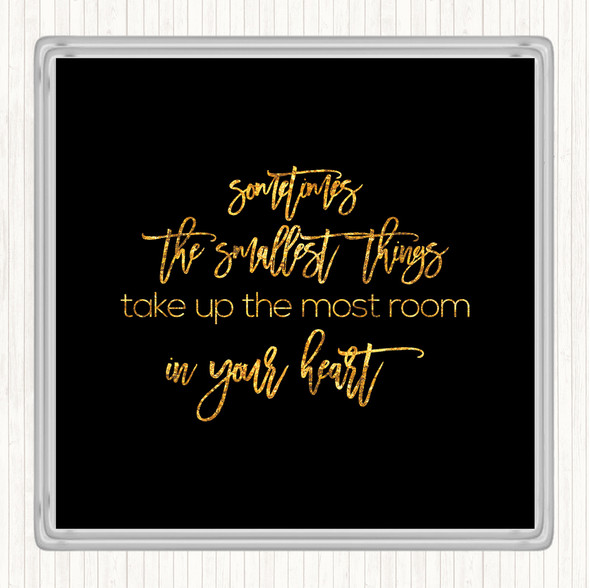Black Gold Take Up The Most Room Quote Coaster