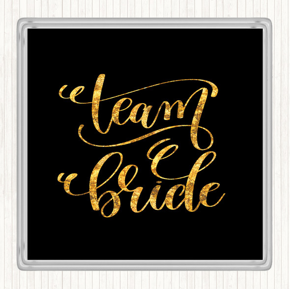 Black Gold Team Bride Quote Coaster