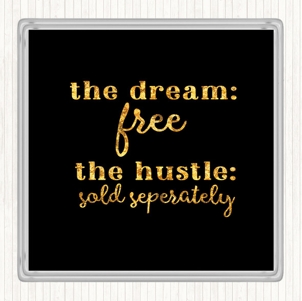 Black Gold The Dream The Hustle Quote Coaster