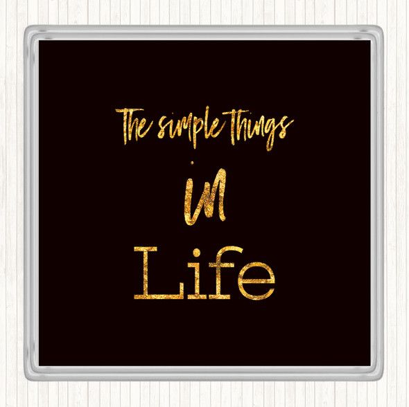 Black Gold The Simple Things Quote Coaster